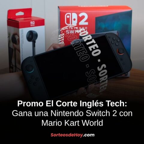 Sorteo El Corte Inglés Tech 2025: Gana una Nintendo Switch 2 con Mario Kart World (España)