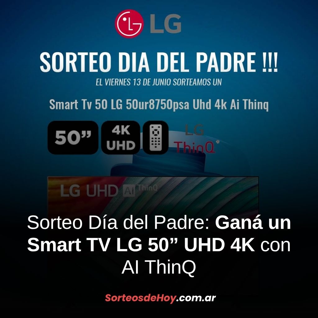 Participá por un Smart TV LG 50” UHD 4K AI ThinQ por el Día del Padre