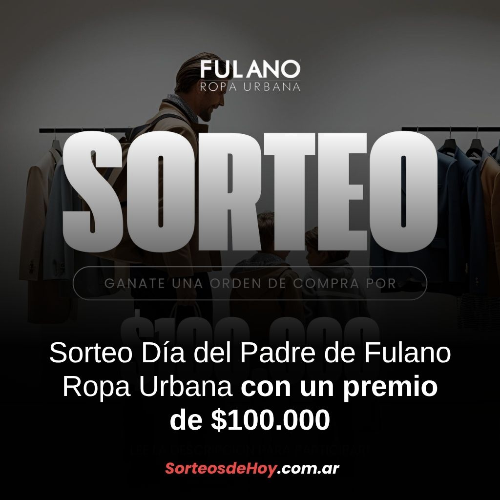 Ganá una orden de compra de $100.000 en Fulano Ropa Urbana para celebrar el Día del Padre