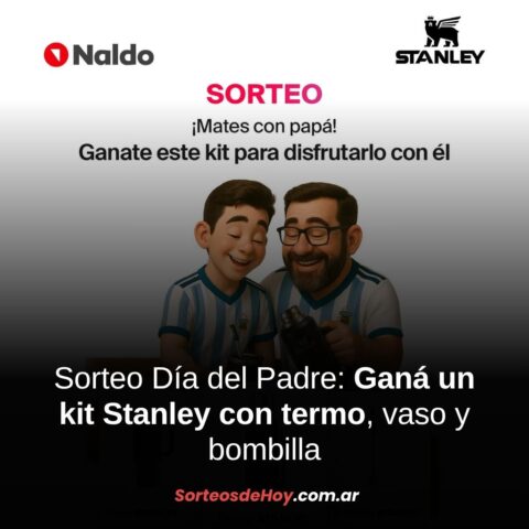 Sorteo Naldo Digital: Participá por un kit Stanley completo para compartir mates con papá