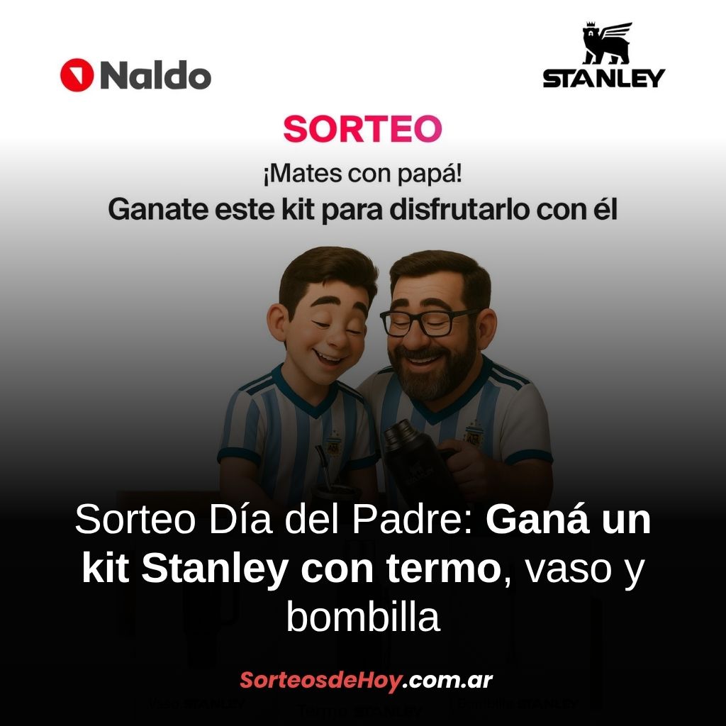 Sorteo Naldo Digital: Participá por un kit Stanley completo para compartir mates con papá