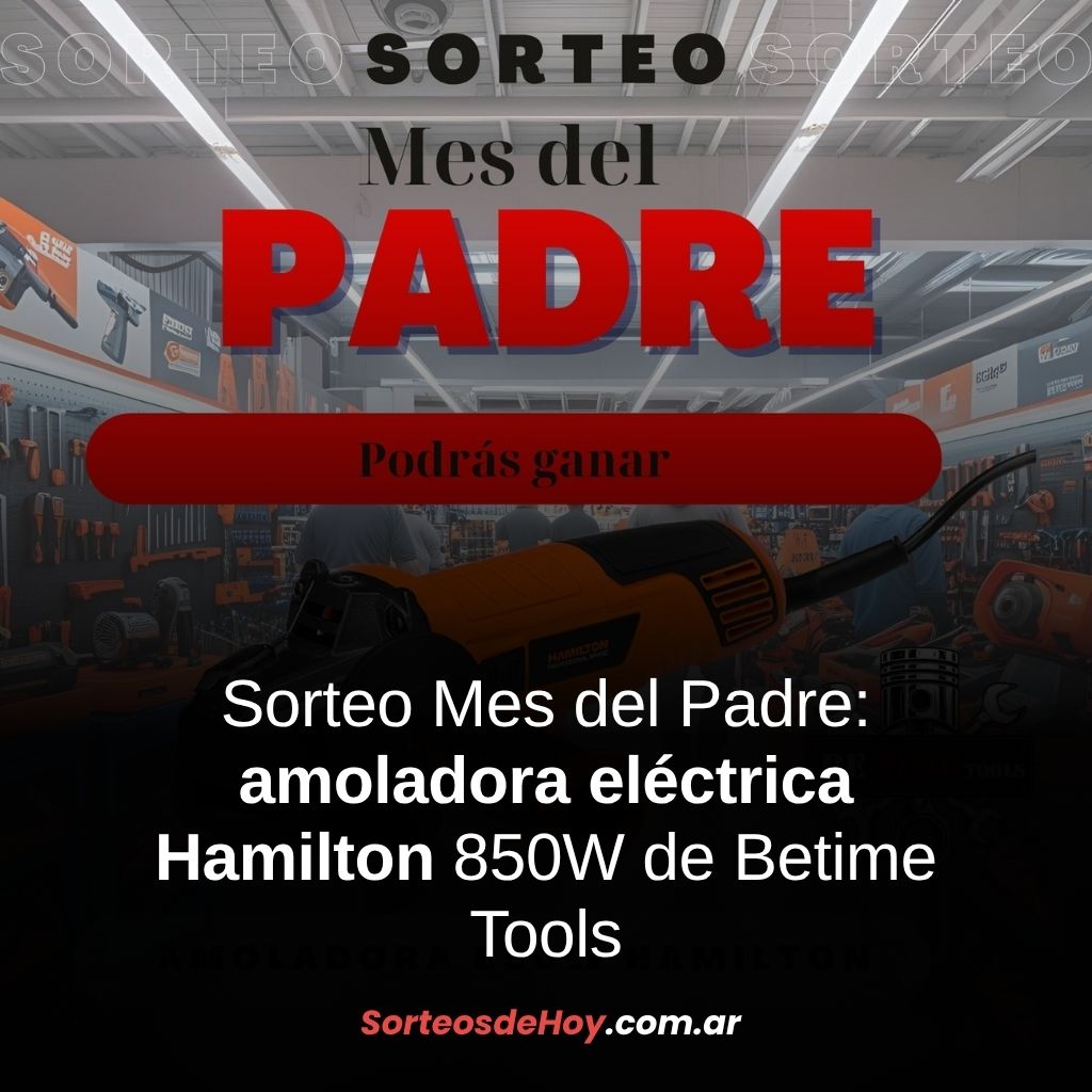 Ganá una amoladora eléctrica Hamilton 850W en este sorteo especial del Día del Padre