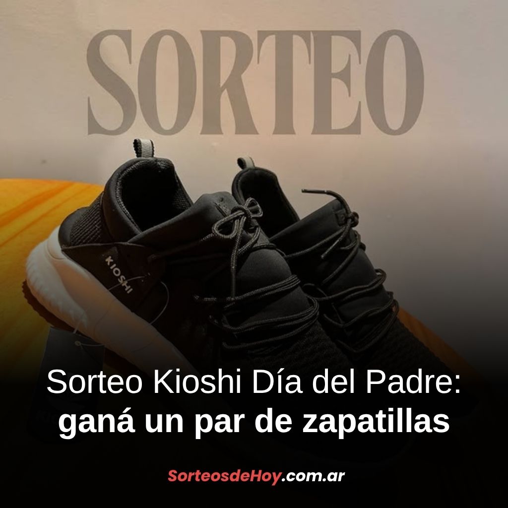 Participá del sorteo por un par de zapatillas Kioshi para regalar en el Día del Padre