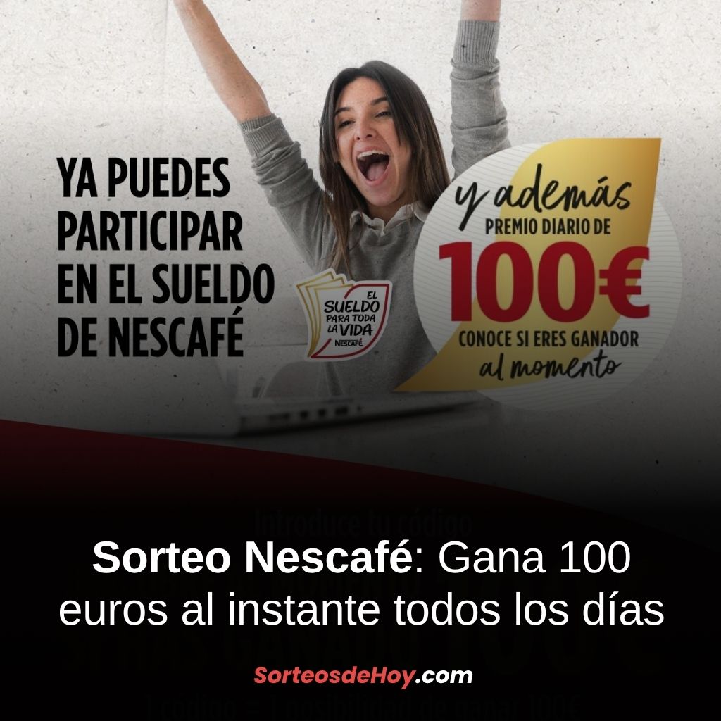Sorteo Nescafé 2025: Gana 100 euros al instante todos los días (España)