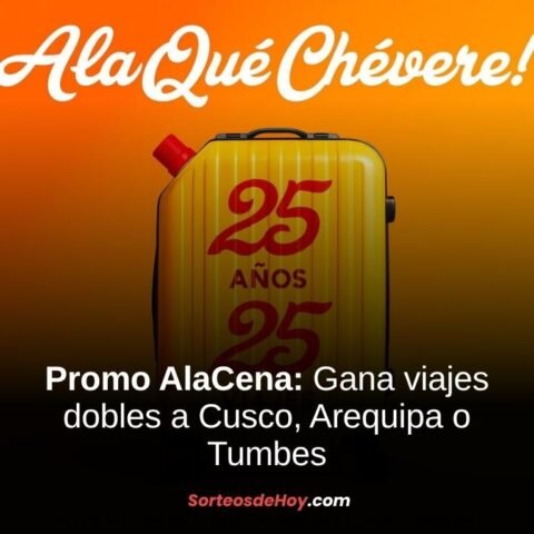 Promo AlaCena 2025: Gana viajes dobles a Cusco, Arequipa o Tumbes (Perú)