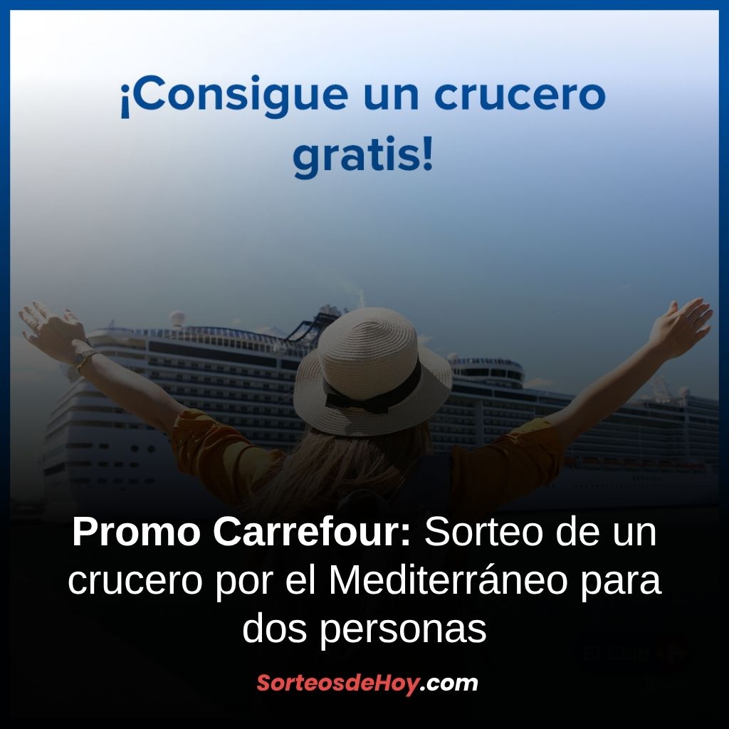 Promo Carrefour 2025: Gana un crucero por el Mediterráneo (España)