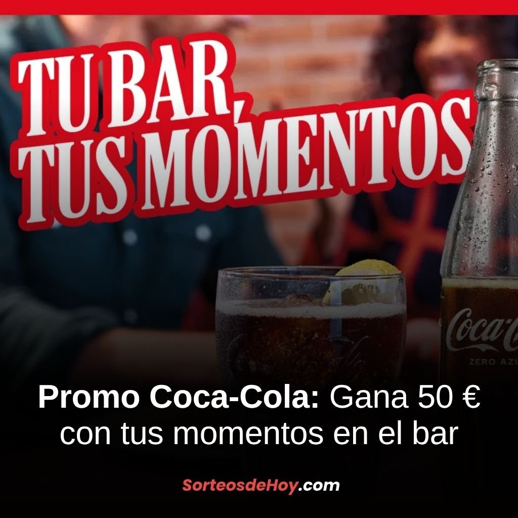 Promo Coca-Cola 2025: Gana 50 € con tus momentos en el bar (España)