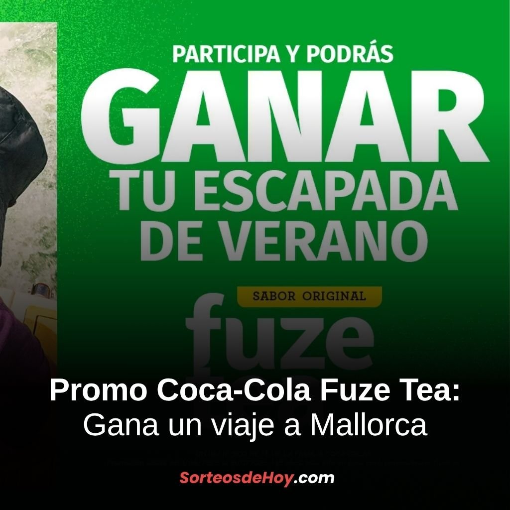 Promo Coca Cola Fuze Tea 2025: Gana un viaje doble a Mallorca (España)