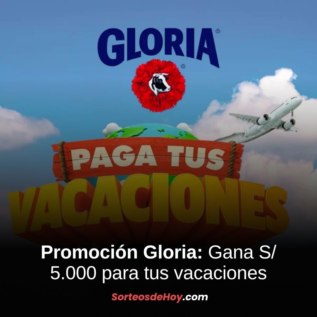 Promo Gloria Paga tus Vacaciones 2025: Gana S/5.000 para tus vacaciones (Perú)