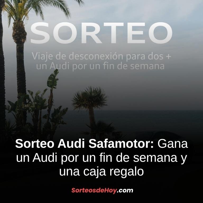 Sorteo Audi Safamotor 2025: Gana un Audi por un fin de semana y una caja regalo (España)