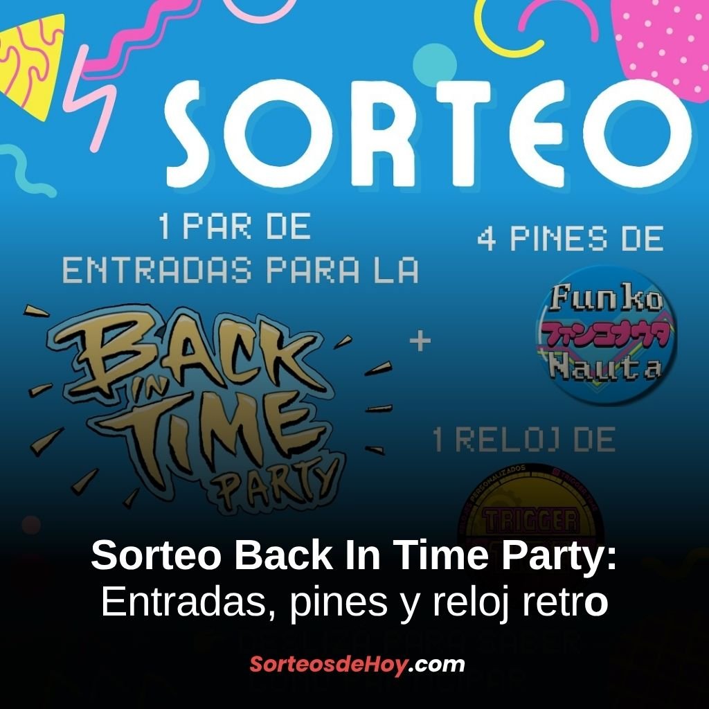 Sorteo Back In Time Party 2025: Gana entradas, pines y reloj retro (Argentina)