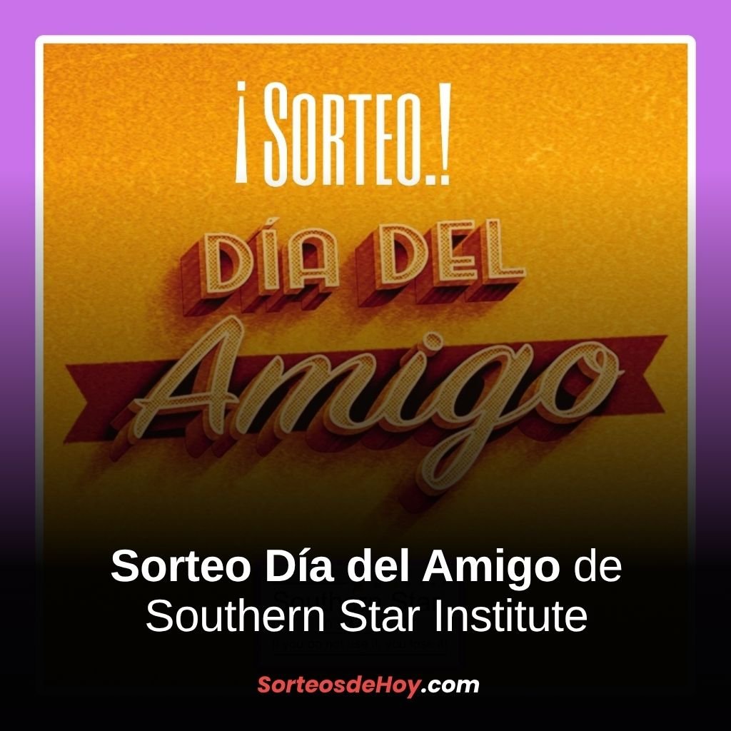 Sorteo Southern Star Institute 2025: Ganá premios de 10 marcas por el Día del Amigo (Argentina)