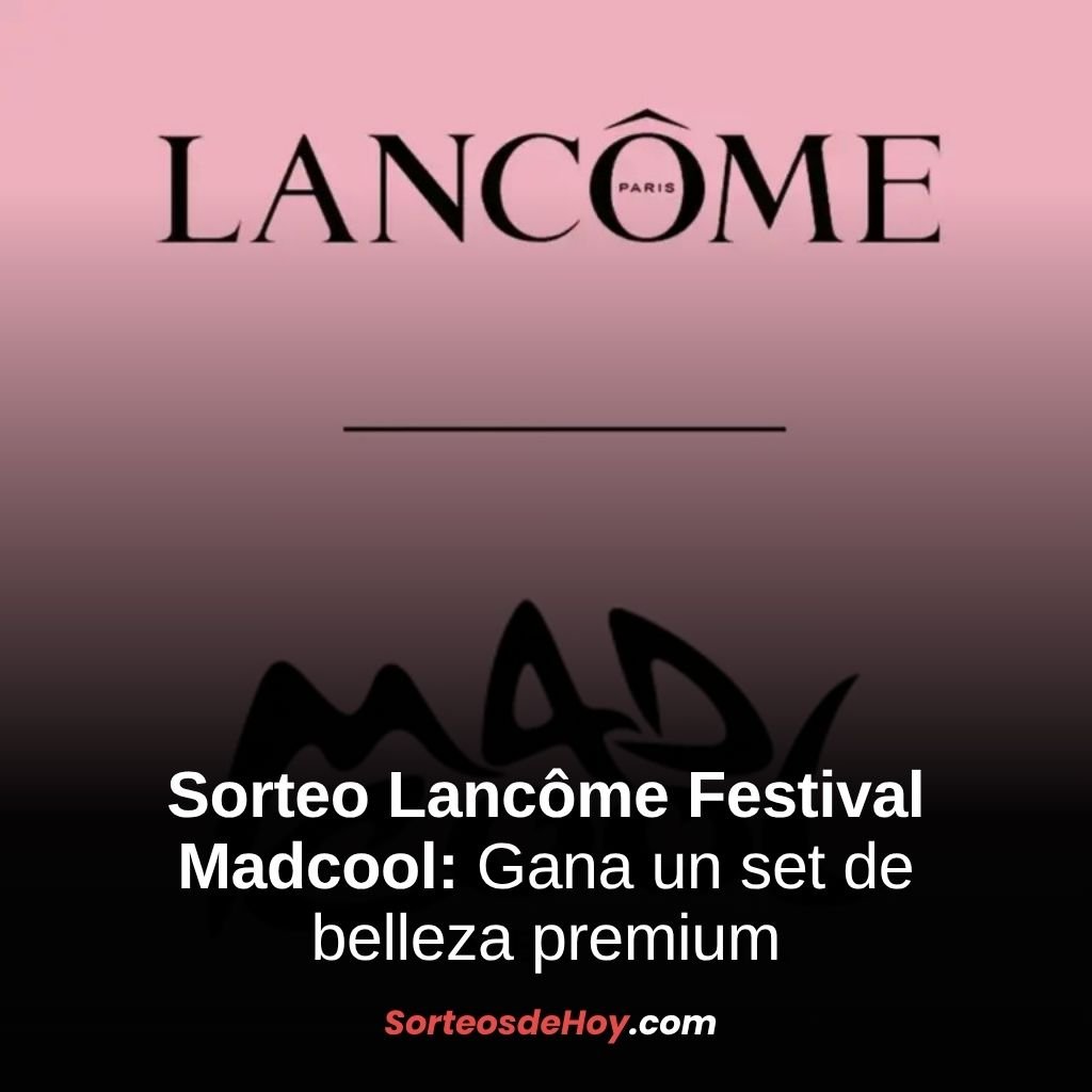 Sorteo Lancôme 2025: Gana un set de belleza premium (España)