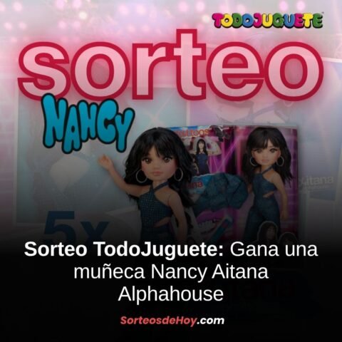 Sorteo TodoJuguete 2025: Gana una muñeca Nancy Aitana Alphahouse (España)